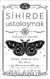 Sihirde Ustalaşmak & Psişik Cadılık İçin Bir Kurs