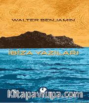 İbiza Yazıları <br /> Walter Benjamin Kitaplığı-1 
