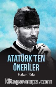 Atatürk’ten Öneriler
