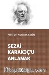 Sezai Karakoç’u Anlamak