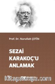Sezai Karakoç’u Anlamak