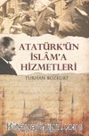 Atatürk’ün İslama Hizmetleri