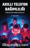 Akıllı Telefon Bağımlılığı & “Bağımlılığın Teknolojik Boyutu”