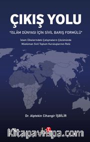 Çıkış Yolu <br /> İslam Dünyası İçin Sivil Barış Formülü