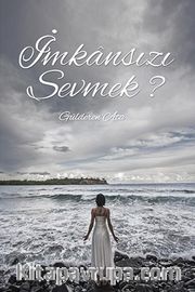 İmkansızı Sevmek