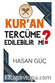 Kur’an Tercüme Edilebilir Mi?