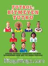 Futbol: Bitmeyen Tutku