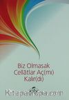 Biz Olmasak Cellatlar Aç (mı) Kalır (dı)