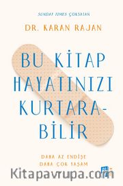 Bu Kitap Hayatınızı Kurtarabilir <br /> Daha Az Endişe Daha Çok Yaşam