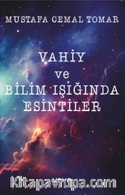 Vahiy ve Bilim Işığında Esintiler