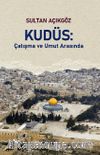 Kudüs: Çatışma ve Umut Arasında 