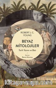 Beyaz Mitolojiler <br /> Tarih Yazımı ve Batı