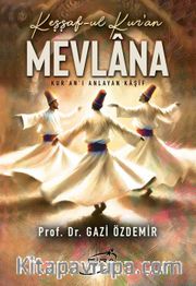 Keşşaf-Ul Kur’an Mevlana <br /> Kur'an'ı Anlayan Kaşif