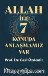Allah İle 7 Konuda Anlaşmamız Var