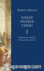 İlkçağ Felsefe Tarihi 1 / Sokrates-Öncesi Yunan Felsefesi