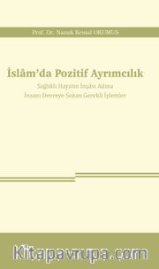 İslam’da Pozitif Ayrımcılık <br /> Sağlıklı Hayatın İnşası Adına İnsanı Devreye Sokan Gerekli İşlemler