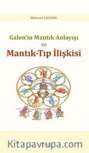 Galen’in Mantık Anlayışı ve Mantık-Tıp İlişkisi