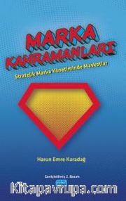 Marka Kahramanları <br /> Stratejik Marka Yönetiminde Maskotları