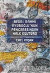 Bedri Rahmi Eyüboğlu'nun Penceresinden Halk Kültürü