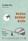 Başına Buyruk Beyin & Beynimiz Nasıl Çarpıtır ve Aldatır