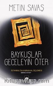 Baykuşlar Geceleyin Öter <br /> İstanbul’da Karnaval Üçlemesi - Birinci Kitap