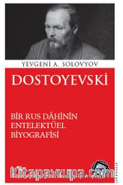 Dostoyevski <br /> Bir Rus Dahinin Entelektüel Biyografisi