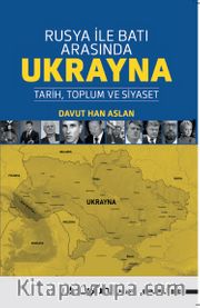 Rusya İle Batı Arasında Ukrayna <br /> Tarih, Toplum ve Siyaset 