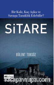 Sitare <br /> Bir Kale, Kaç Aşka ve Savaşa Tanıklık Edebilir?