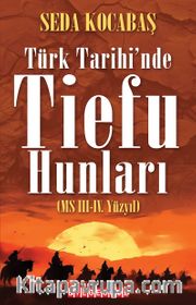 Türk Tarihi’nde Tiefu Hunları (MS III.-IV. Yüzyıl)