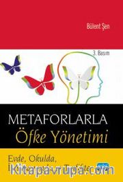 Metaforlarla Öfke Yönetimi <br /> Evde, Okulda, İş Yaşamında ve Trafikte