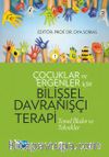 Çocuklar ve Ergenler İçin Bilişsel Davranışçı Terapi & Temel İlkeler ve Teknikler