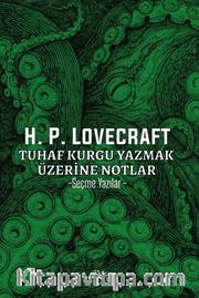 Tuhaf Kurgu Yazmak Üzerine Notlar <br /> Seçme Yazılar