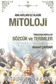 Ana Hatları ile Klasik Mitoloji ve Türkçedeki Mitolojik Sözcük ve Terimler