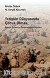 Yetişkin Dünyasında Çocuk Olmak & Bebek Ölümü ve Deformasyon Adetleri