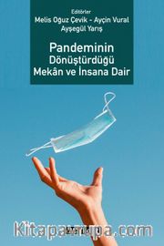 Pandeminin Dönüştürdüğü Mekan ve İnsana Dair