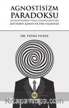 Agnostisizm Paradoksu & Agnostisizmin Temellendirilmesinde Anthony Kenny ve Din Felsefesi