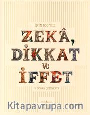 İş’in 100 Yılı Zeka, Dikkat ve İffet