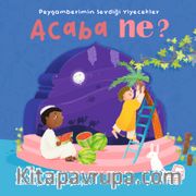 Peygamberimin Sevdiği Yiyecekler Acaba Ne? (Pencereli Kitap)