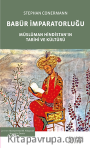 Babür İmparatorluğu <br /> Müslüman Hindistan’ın Tarihi ve Kültürü