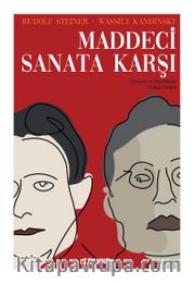 Steiner ve Kandinsky Maddeci Sanata Karşı