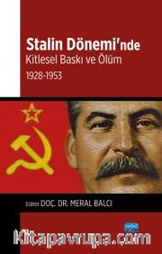 Stalin Dönemi’nde Kitlesel Baskı ve Ölüm: 1928-1953