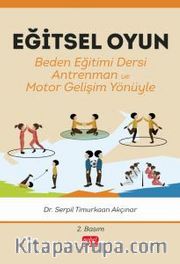 Eğitsel Oyun <br /> Beden Eğitimi Dersi - Antrenman - Motor Gelişim Yönüyle