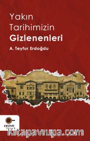 Yakın Tarihimizin Gizlenenleri