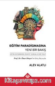 Eğitim Paradigmasına Yeni Bir Bakış <br /> Eğitim Sistemimizde Zihniyet Sorunu ve Bir Teklif
