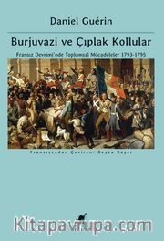 Burjuvazi ve Çıplak Kollular: Fransız Devrimi’nde Toplumsal Mücadeleler 1793-1795