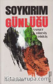 Soykırım Günlüğü <br /> Vahşet - Direniş - Diriliş