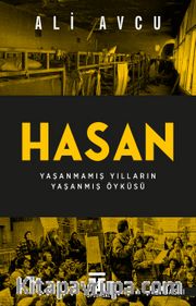 Hasan <br /> Yaşanmamış Yılların Yaşanmış Öyküsü