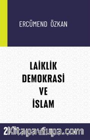 Laiklik-Demokrasi ve İslam