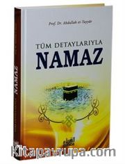 Tüm Detaylarıyla Namaz (Ciltli) 