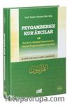 Peygambersiz Kur'ancılar ve Kur'an'ın Anlaşılıp Yaşanmasında Sünneti Değersizleştirme Gayretleri
